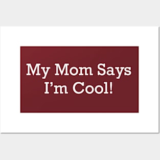 My Mom Says I'm Cool! Posters and Art